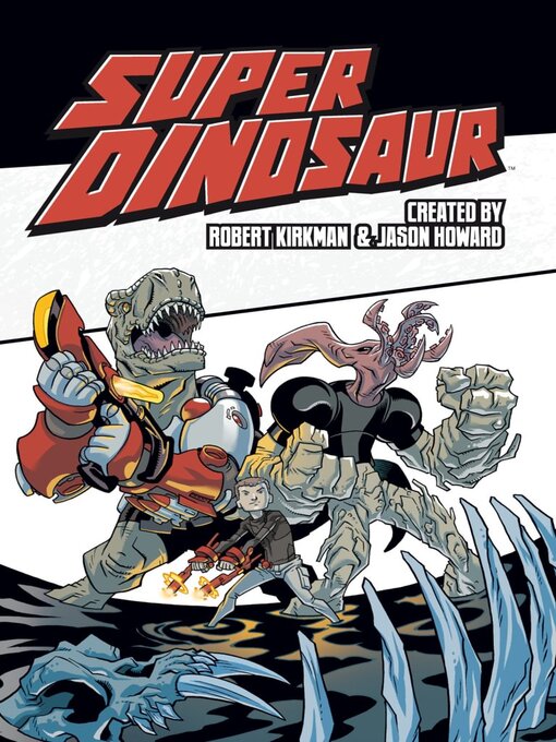 Title details for Super Dinosaur (2011), Volume 2 by Robert Kirkman - Available